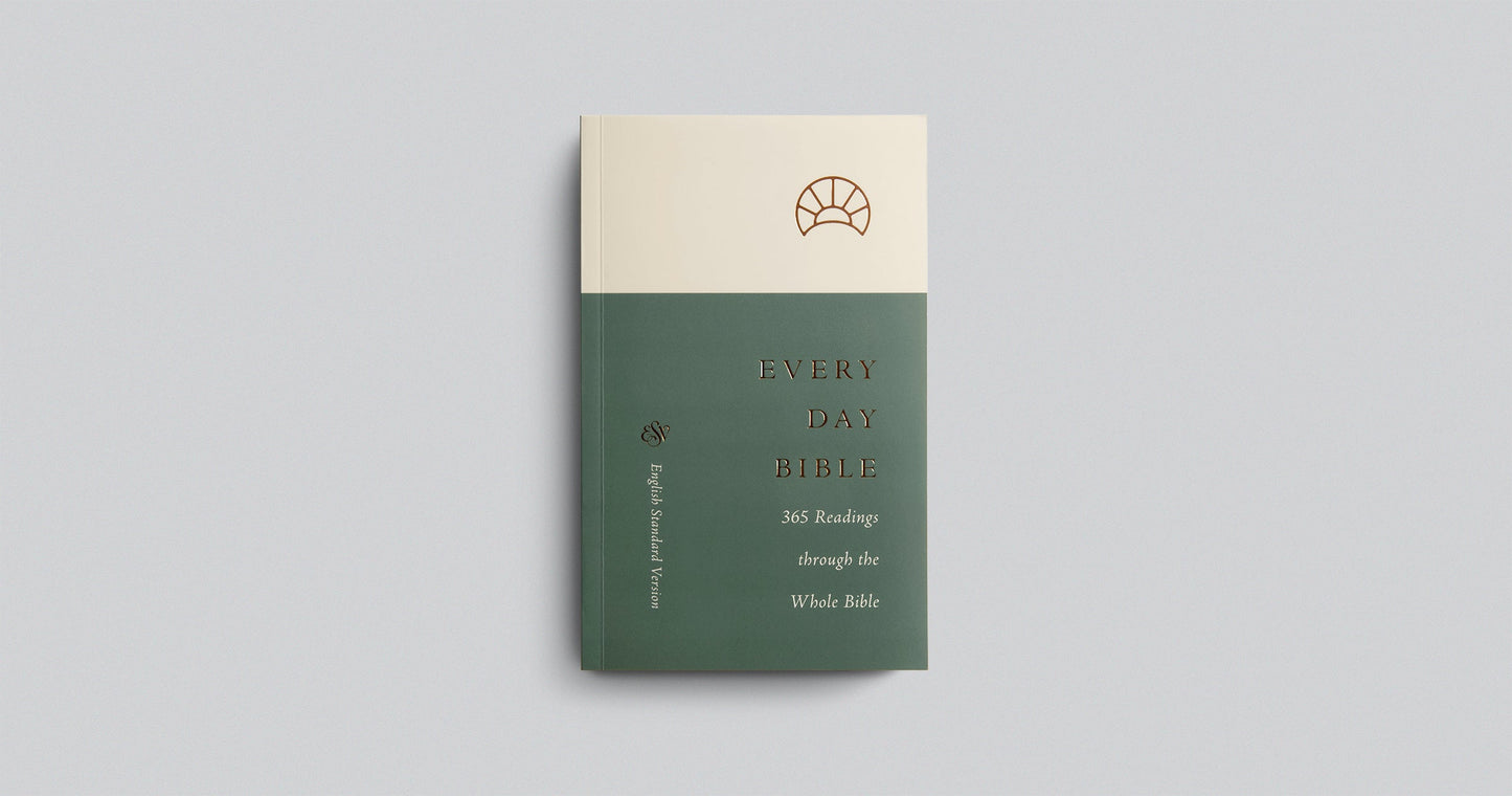 EVERY DAY BIBLE: 365 READINGS THROUGH THE WHOLE BIBLE (ESV) - STWD.us